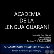  ACADEMIA DE LA LENGUA GUARAN - Por ALCIBADES GONZLEZ DELVALLE - Domingo, 11 de Octubre de 2020